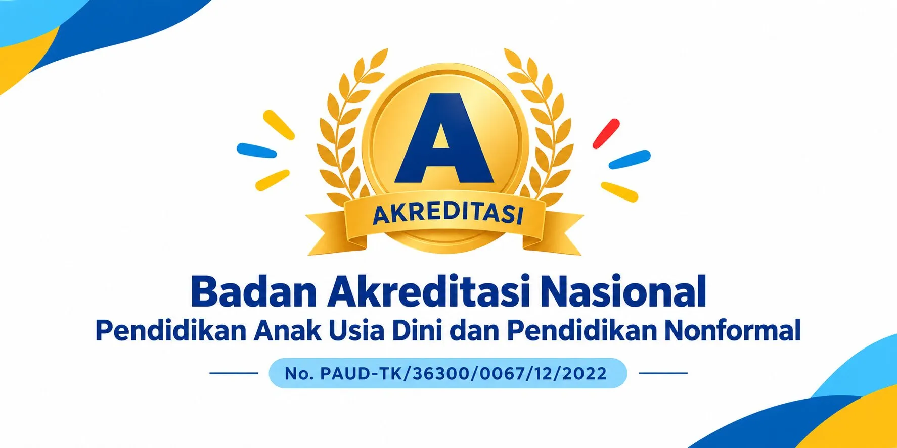 Sertifikat Akreditasi A Badan Akreditasi Nasional PAUD dan PNF, No. PAUD-TK/36300/0067/12/2022
